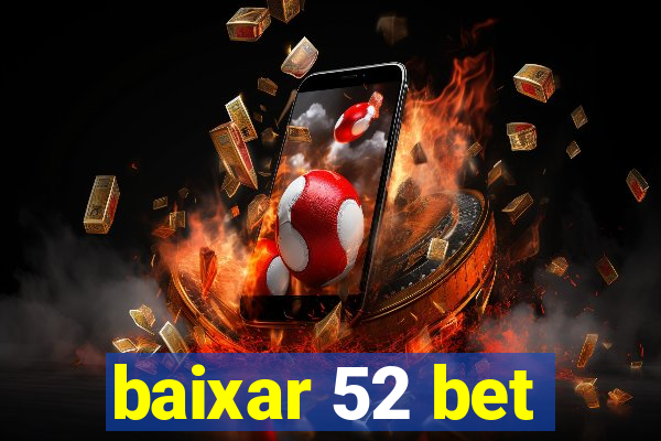 baixar 52 bet